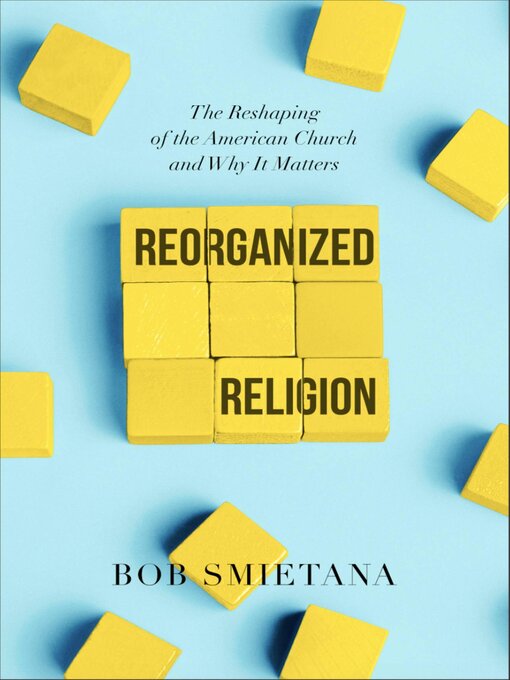 Title details for Reorganized Religion by Bob Smietana - Available